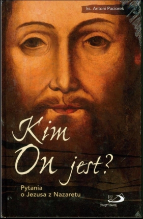 Kim on jest? Pytania o Jezusa z Nazaretu - ks. Antoni Paciorek