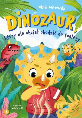 Dinozaur, który nie chciał chodzić do toalety - Łukasz Miszewski