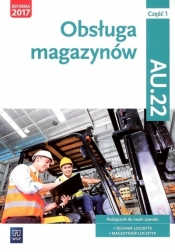 Obsługa magazynów Kwalifikacja AU.22 Podręcznik Część 1 - Anna Rożej, Jarosław Stolarski, Joanna Śliżewska, Dorota Zadrożna