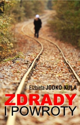 Zdrady i powroty - Jodko-Kula Elżbieta