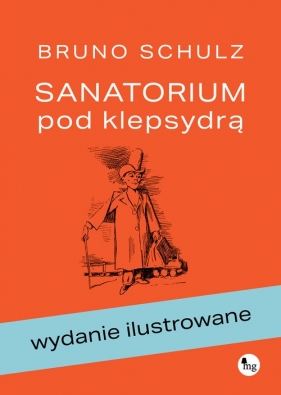 Sanatorium pod klepsydrą. Wydanie ilustrowane - Bruno Schulz