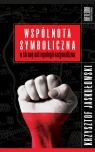 Wspólnota symbolicznaW stronę antropologii nacjonalizmu Jaskułowski Krzysztof