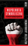 Wspólnota symboliczna W stronę antropologii nacjonalizmu Krzysztof Jaskułowski