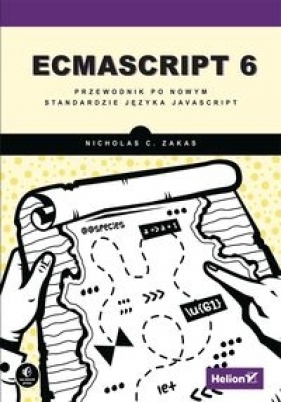 ECMAScript 6 Przewodnik po nowym standardzie języka JavaScript - Zakas Nicholas C.