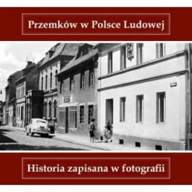 Przemków w Polsce Ludowej - Opracowanie zbiorowe