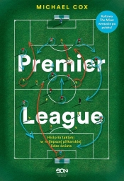 Premier League. Historia taktyki w najlepszej piłkarskiej lidze świata. - Michael Cox