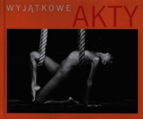 Wyjątkowe akty (Uszkodzona okładka) - Opracowanie zbiorowe