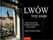 Lwów trzy eseje - Jurko Prochaśko, Natalia Śniadanko, Jurij Izdryk