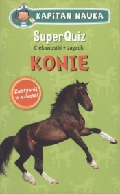 KONIE KAPITAN NAUKA SUPERQUIZ - Opracowanie zbiorowe