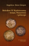 Bolesław IV Kędzierzawy książę Mazowsza i princeps  Biniaś-Szkopek Magdalena