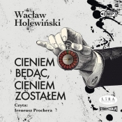 Cieniem będąc, cieniem zostałem (Audiobook) - Wacław Holewiński