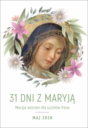 31 dni z Maryją. Maryja wzorem dla uczniów Pana. Maj 2026 - Opracowanie zbiorowe