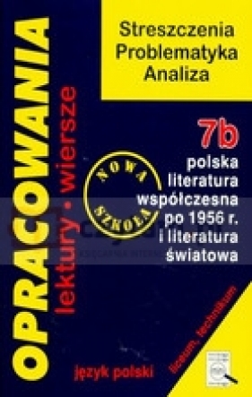 Opracowania Język polski 7b Liceum technikum. Polska literatura współczesna po 1956 r. i literatura światowa - Stopka Dorota 