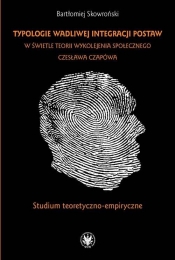 Typologie wadliwej integracji postaw w świetle teorii wykolejenia społecznego Czesława Czapówa - Skowroński Bartłomiej