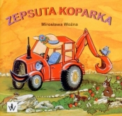Zepsuta koparka - Woźna Mirosława