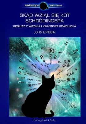 Skąd wziął się kot Schrodingera - Gribbin John<br />