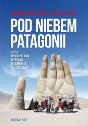 Pod niebem Patagonii, czyli motocyklowa wyprawa do Ameryki Południowej