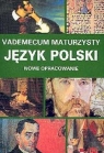 Vademecum maturzysty. Język polski Nowe opracowanie Frycie Stanisław (redakcja)