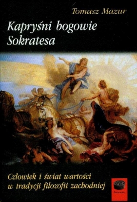 Kapryśni bogowie Sokratesa - Mazur Tomasz