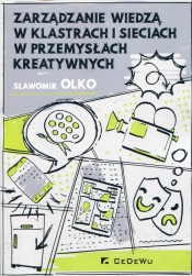 Zarządzanie wiedzą w klastrach i sieciach w przemysłach kreatywnych