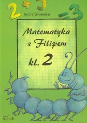 Matematyka z Filipem 2 - Śliwerska Iwona