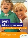 Syn dobrze wychowany Od niemowlęcia po mężczyznę Erwin Cheryl L.