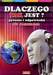 Dlaczego tak jest? Pyt. i odp. dla dociekliwych - Opracowanie zbiorowe