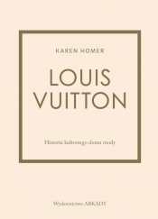 Louis Vuitton. Historia kultowego domu mody - Homer Karen