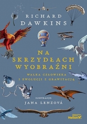 Na skrzydłach wyobraźni. Walka człowieka i ewolucji z grawitacją - Richard Dawkins