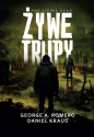 Żywe trupy - George A. Romero, Daniel Kraus