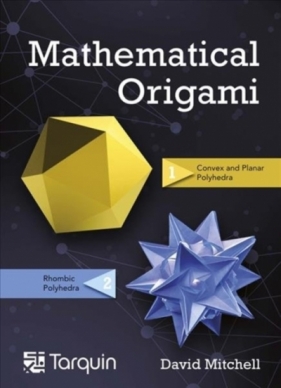 Mathematical Origami: Geometrical Shapes by Paper Folding - David Mitchell