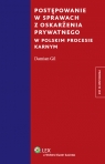 Postępowanie w sprawach z oskarżenia prywatnego w polskim procesie karnym Gil Damian