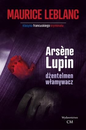 Arsene Lupin dżentelmen włamywacz - Leblanc Maurice