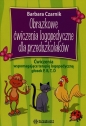 Obrazkowe ćwiczenia logopedyczne dla przedszkolaków - Barbara Czarnik