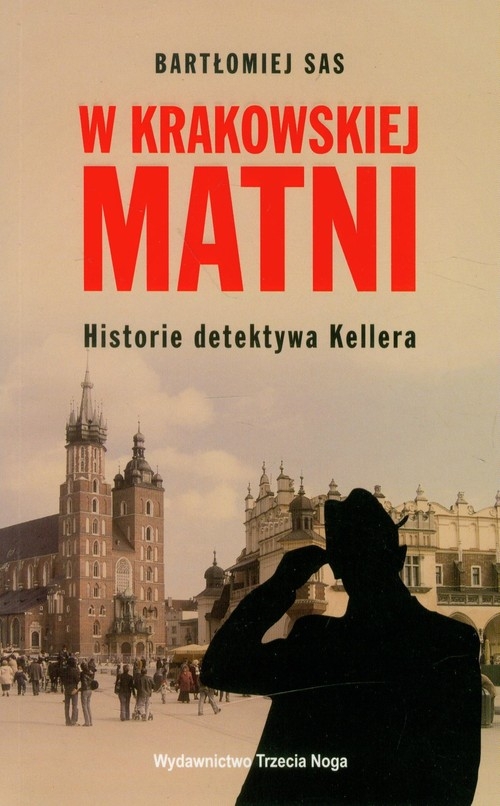 W krakowskiej matni Historia detektywa Kellera