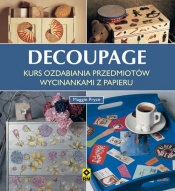 Decoupage Kurs ozdabiania przedmiotów wycinankami z papieru (Uszkodzona okładka)