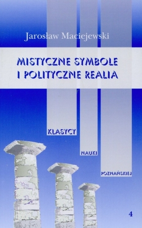 Mistyczne symbole i polityczne realia Tom 4 - Maciejewski Jarosław