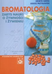 Bromatologia Zarys nauki o żywności i żywieniu - Gertig Henryk, Przysławski Juliusz