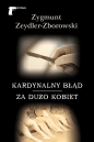 Kardynalny błąd / Za dużo kobiet - Zygmunt Zeydler-Zborowski