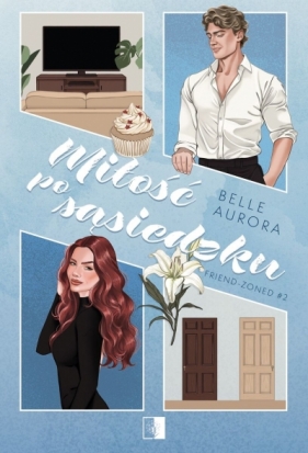 Miłość po sąsiedzku. Seria Friend-Zoned. Tom 2 - Belle Aurora