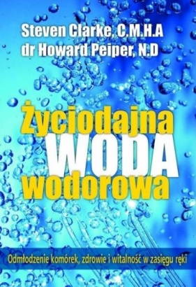 Życiodajna woda wodorowa - Howard Peiper