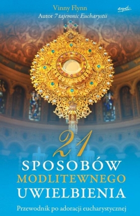 21 sposobów modlitewnego uwielbienia - Vinny Flynn