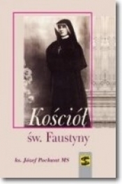 Kościół św. Faustyny - ks. Józef Pochwat MS