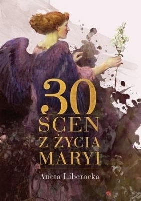30 scen z życia Maryi - Aneta Liberacka