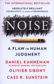 Noise - Sunstein Cass R., Sibony Olivier, Kahneman Daniel
