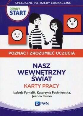 Pewny Start Poznać i zrozumieć uczucia Nasz wewnętrzny świat Karty pracy - Izabela Fornalik, Katarzyna Pachniewska, Joanna Płuska