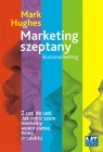 Marketing szeptany Z ust do ust Jak robić szum medialny wokół siebie, Hughes Mark