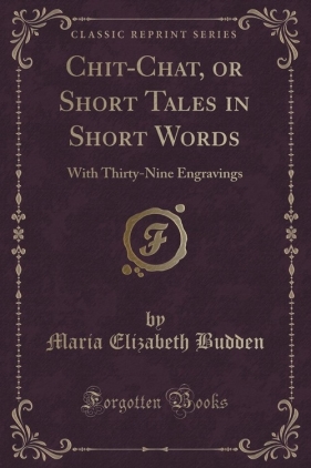 Chit-Chat, or Short Tales in Short Words - Budden Maria Elizabeth