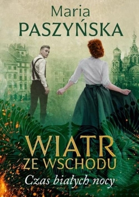 Wiatr ze Wschodu Tom 1 Czas białych nocy - Maria Paszyńska