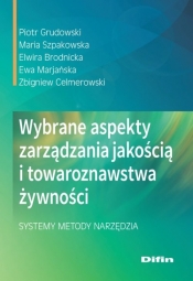 Wybrane aspekty zarządzania jakością i towaroznawstwa żywności - Grudowski Piotr, Szpakowska Maria, Brodnicka Elwira, Marjańska Ewa, Celmerowski Zbigniew